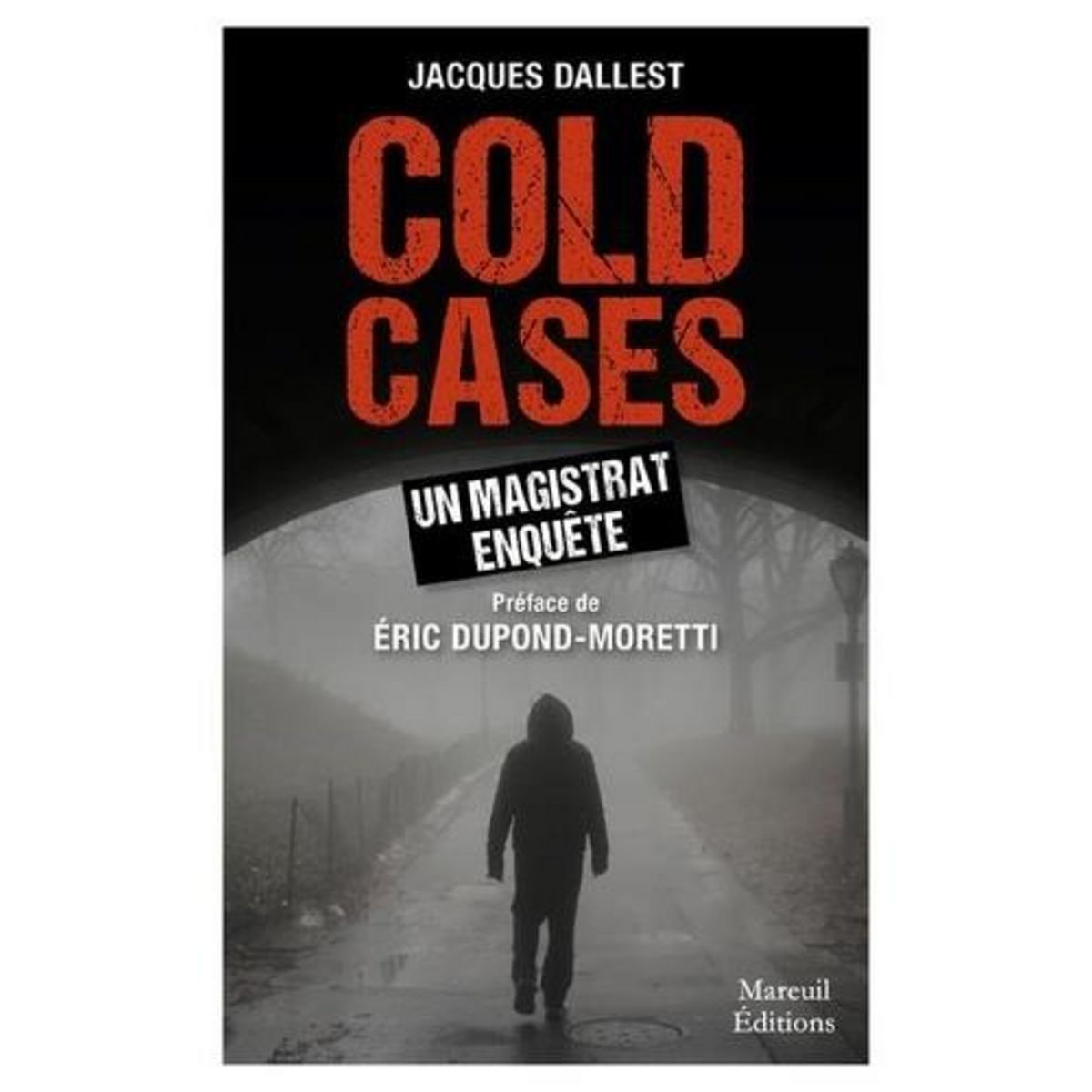 COLD CASES. UN MAGISTRAT ENQUETE, Dallest Jacques