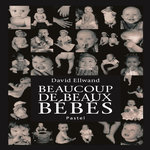 BEAUCOUP DE BEAUX BEBES, Ellwand David