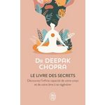 LE LIVRE DES SECRETS. DECOUVREZ LES DIMENSIONS CACHEES DE VOTRE VIE, Chopra Deepak