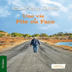 UNE VIE A PILE OU FACE, Grotti Jean-Pierre