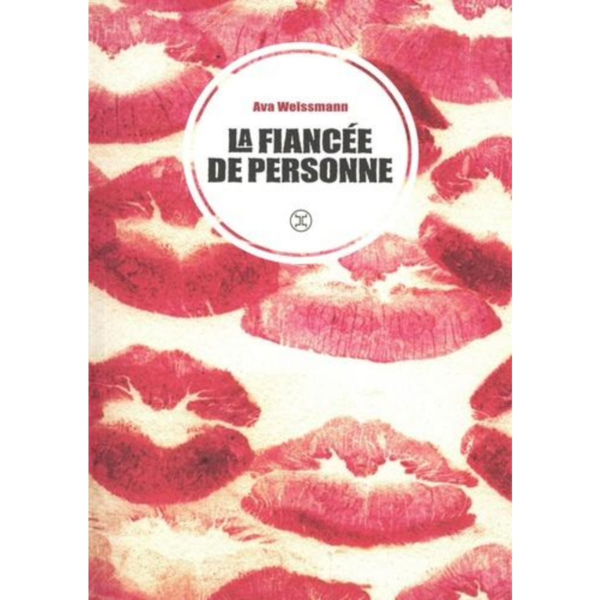 LA FIANCEE DE PERSONNE, Weissman Ava