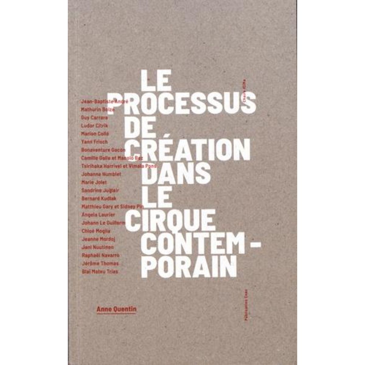 LE PROCESSUS DE CREATION DANS LE CIRQUE CONTEMPORAIN, Quentin Anne
