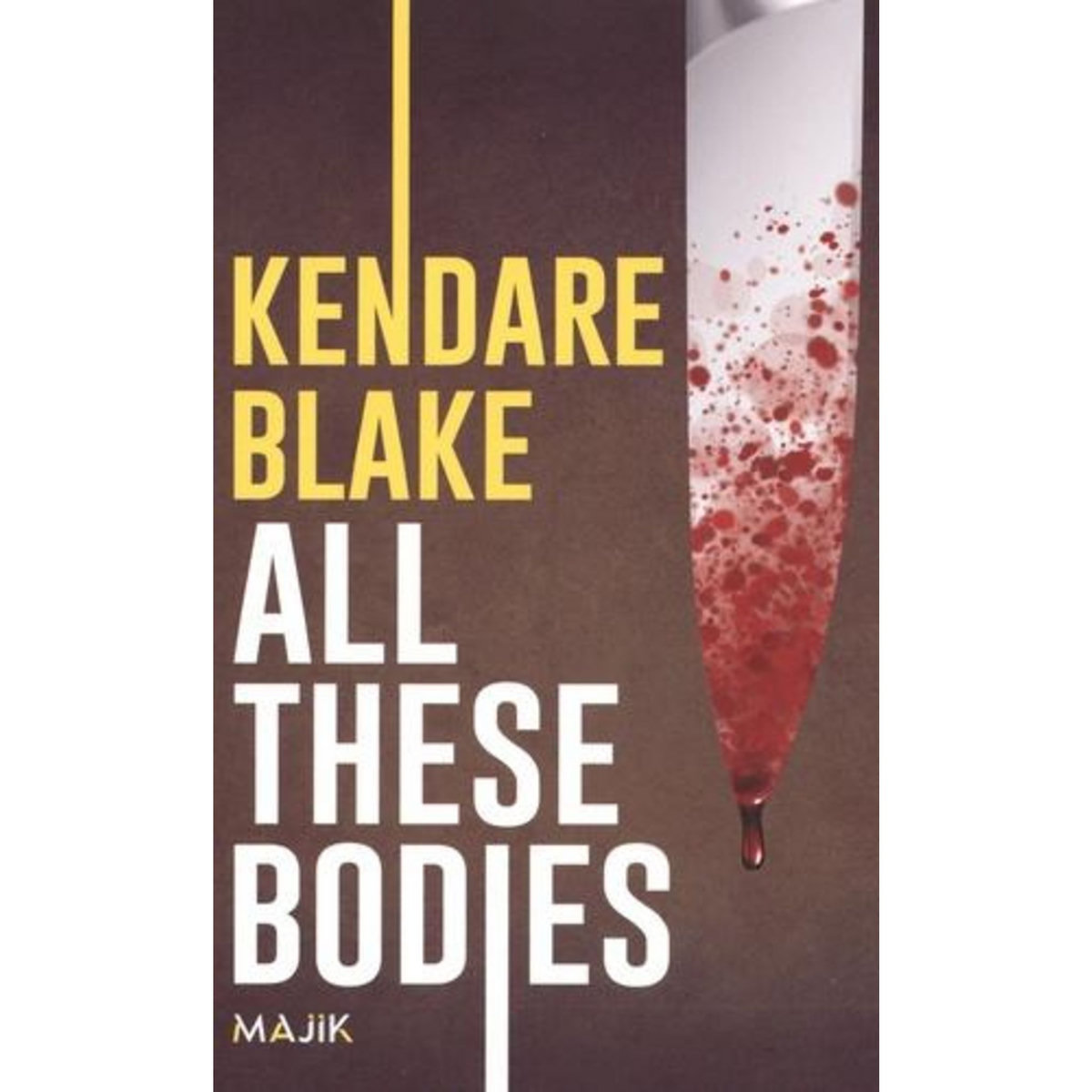 ALL THESE BODIES, Blake Kendare
