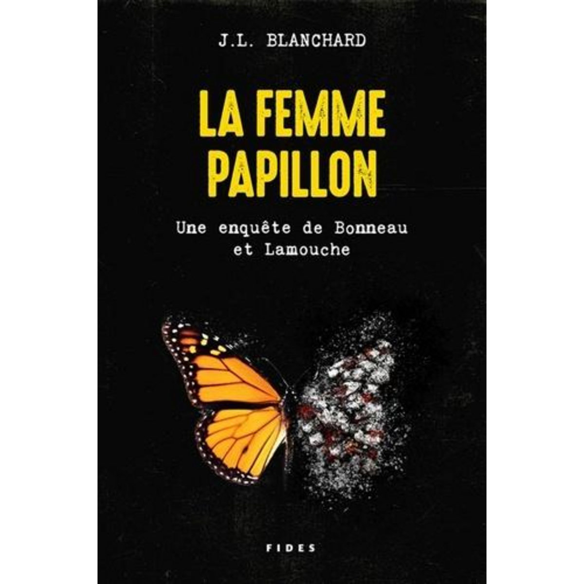 LA FEMME PAPILLON. UNE ENQUETE DE BONNEAU ET LAMOUCHE, Blanchard J.L.