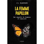 LA FEMME PAPILLON. UNE ENQUETE DE BONNEAU ET LAMOUCHE, Blanchard J.L.