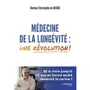  MEDECINE DE LA LONGEVITE : UNE REVOLUTION !, Jaeger Christophe de