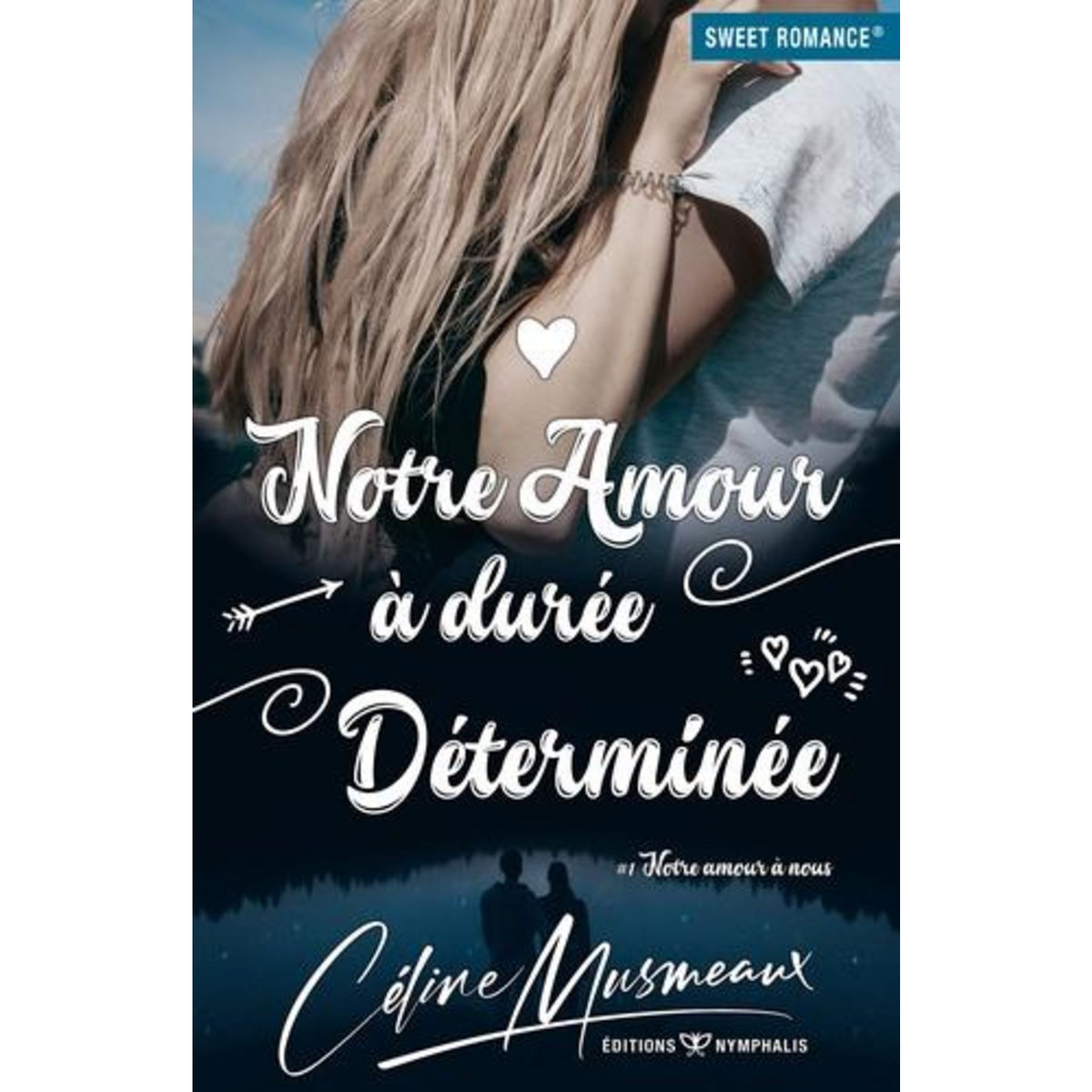 NOTRE AMOUR A DUREE DETERMINEE, Musmeaux Céline