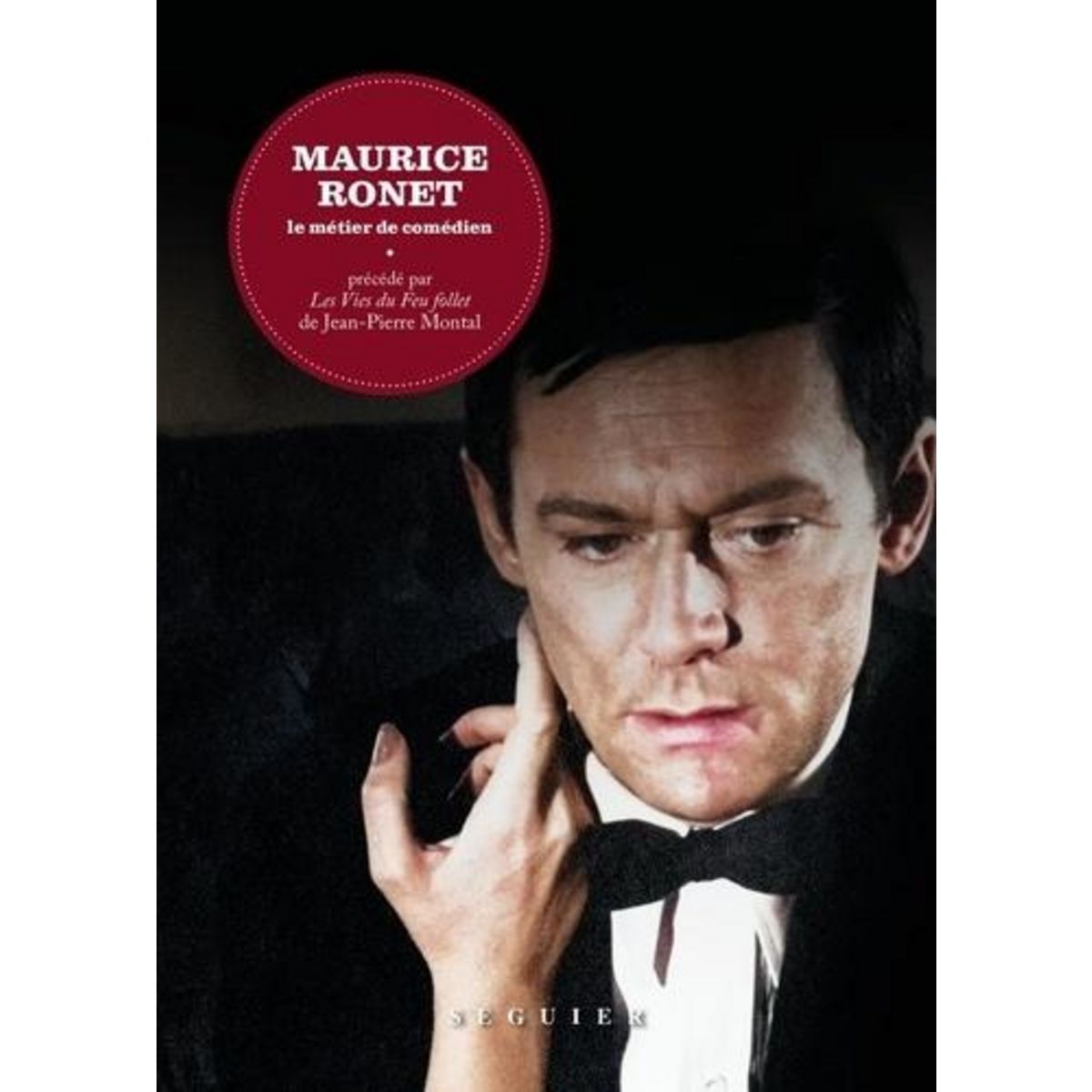 LE METIER DE COMEDIEN. PRECEDE PAR LES VIES DU FEU FOLLET, DE JEAN-PIERRE MONTAL, Ronet Maurice