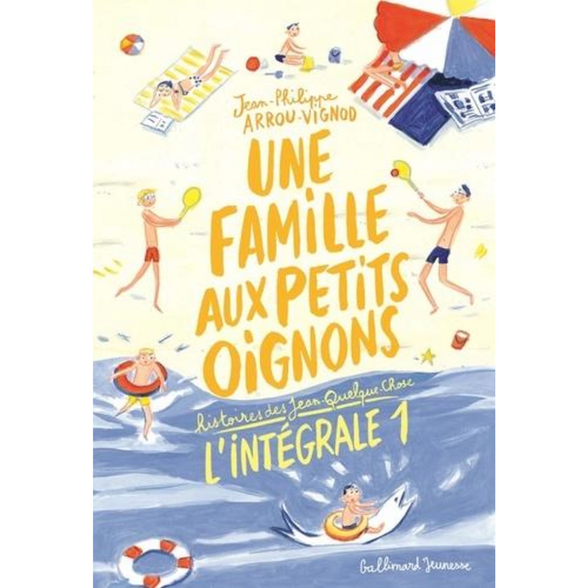 HISTOIRES DES JEAN-QUELQUE-CHOSE : UNE FAMILLE AUX PETITS OIGNONS. L'INTEGRALE 1, Arrou-Vignod Jean-Philippe