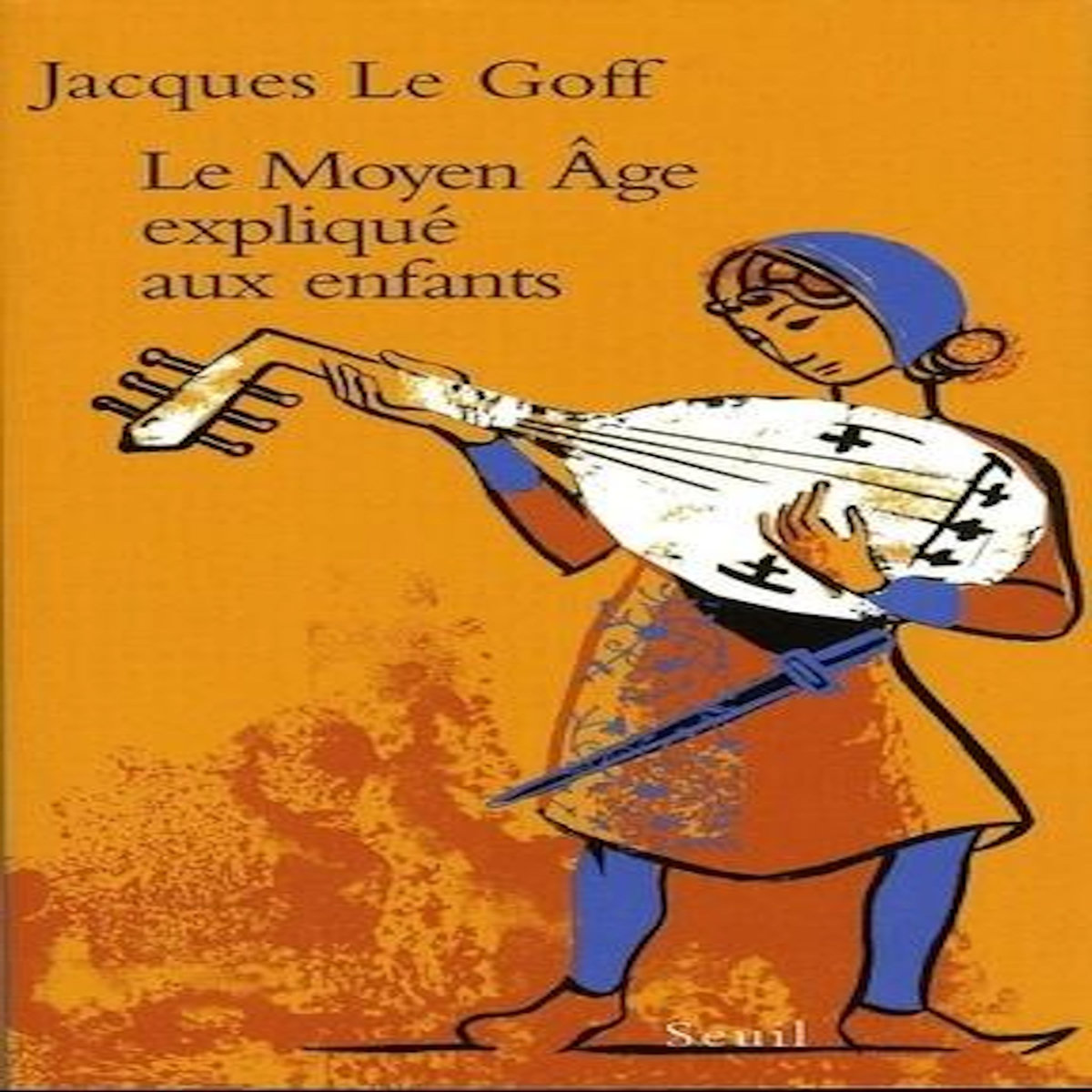LE MOYEN AGE EXPLIQUE AUX ENFANTS, Le Goff Jacques