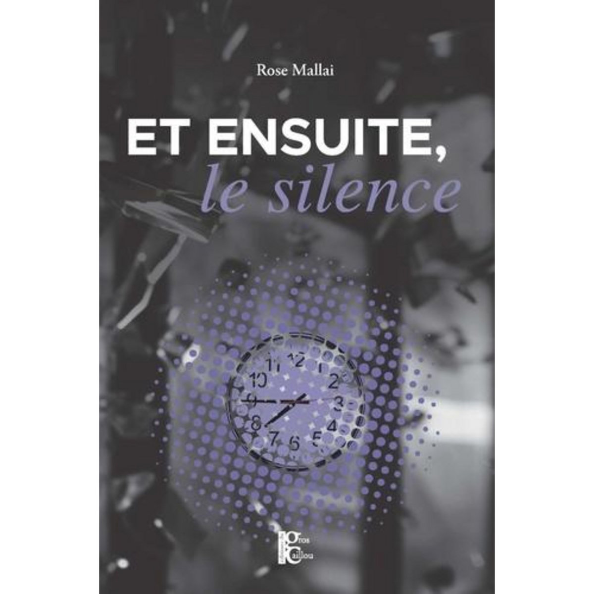 ET ENSUITE, LE SILENCE, Mallai Rose