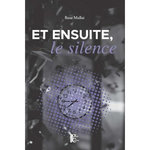 ET ENSUITE, LE SILENCE, Mallai Rose