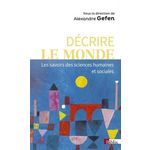 DECRIRE LE MONDE. LES SAVOIRS DES SCIENCES HUMAINES ET SOCIALES, Gefen Alexandre