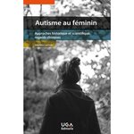 AUTISME AU FEMININ. APPROCHES HISTORIQUE ET SCIENTIFIQUE, REGARDS CLINIQUES, Lacroix Adeline