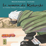 LE ROMAN DE KAKASHI. LE SIXIEME HOKAGE ET L'ENFANT ROI, Kishimoto Masashi