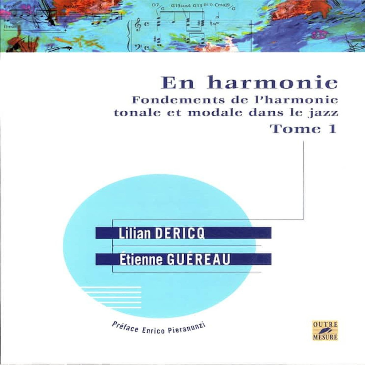 EN HARMONIE. FONDEMENTS DE L'HARMONIE TONALE ET MODALE DANS LE JAZZ TOME 1, Dericq Lilian