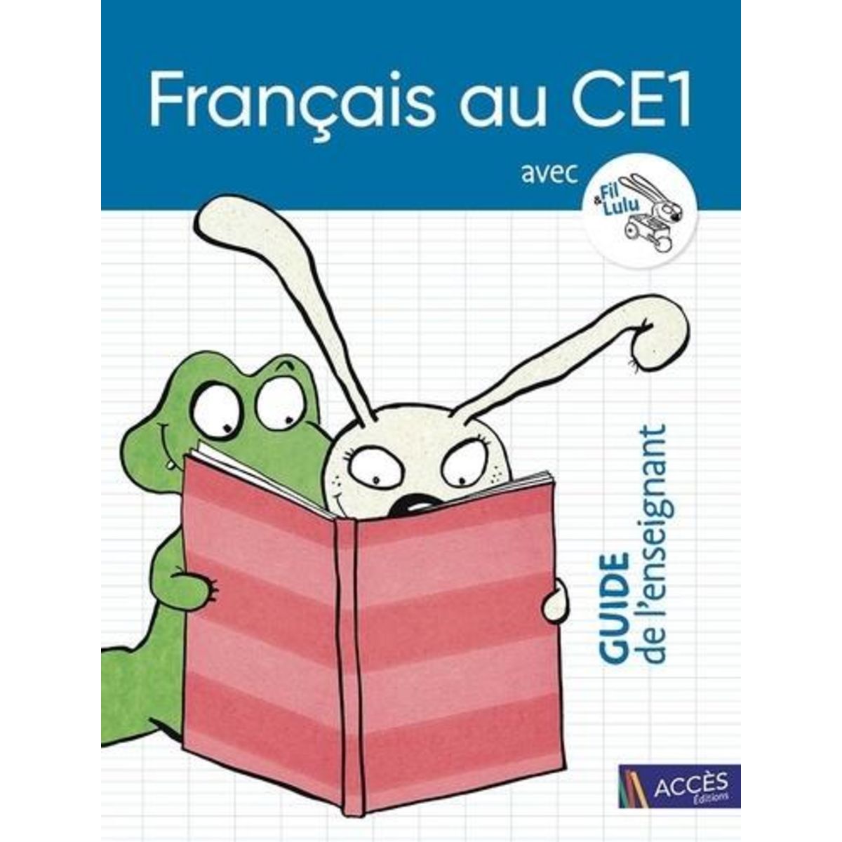 FRANCAIS AU CE1 AVEC FIL & LULU. GUIDE DE L'ENSEIGNANT + MANUEL DE L'ELEVE + CARTES REPERES, Charton Coralie