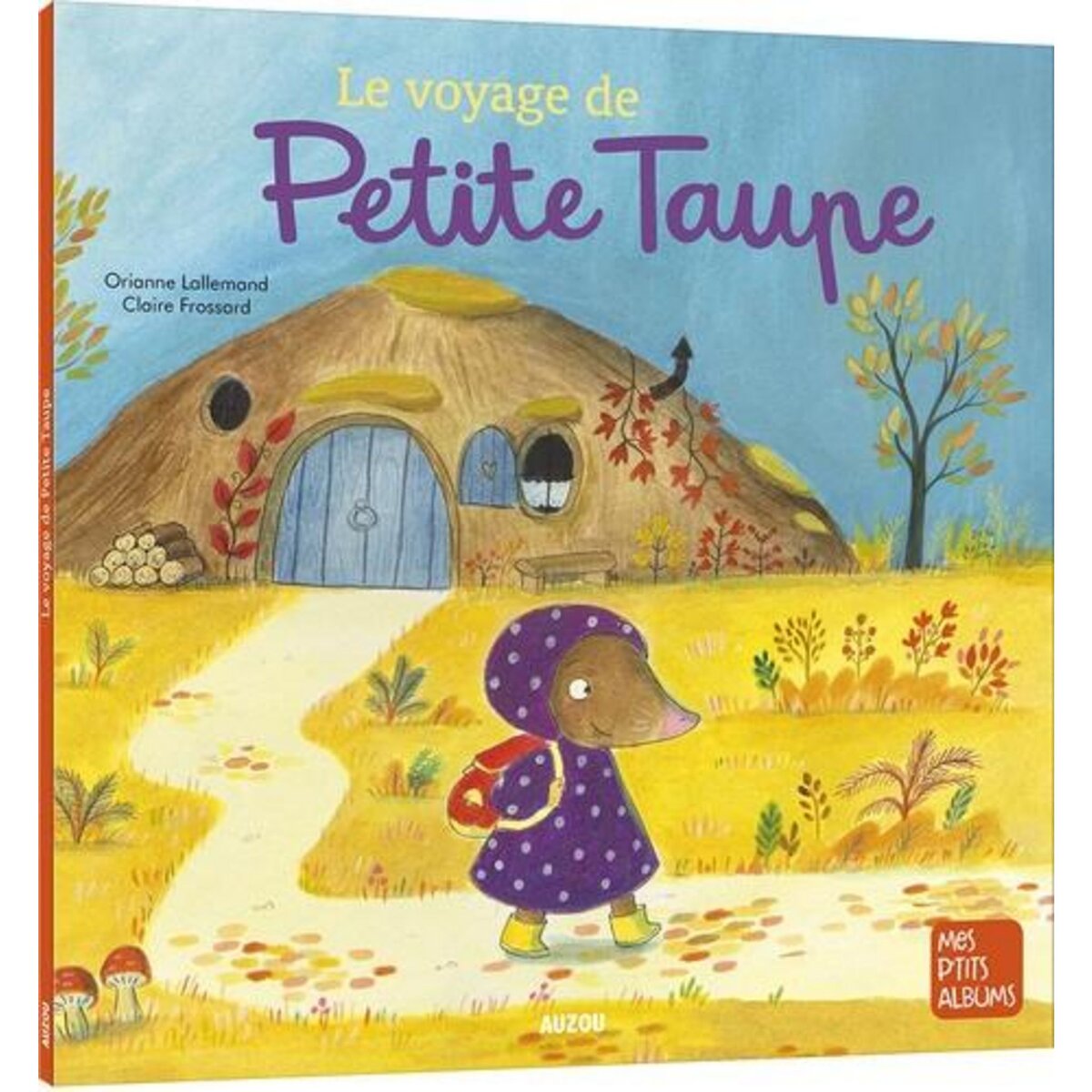PETITE TAUPE : LE VOYAGE DE PETITE TAUPE, Lallemand Orianne