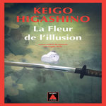 LA FLEUR DE L'ILLUSION, Higashino Keigo