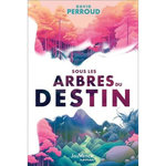 SOUS LES ARBRES DU DESTIN, Perroud David