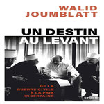 UN DESTIN AU LEVANT, Joumblatt Walid