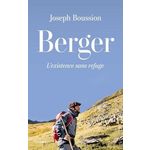 BERGER. L'EXISTENCE SANS REFUGE, Boussion Joseph