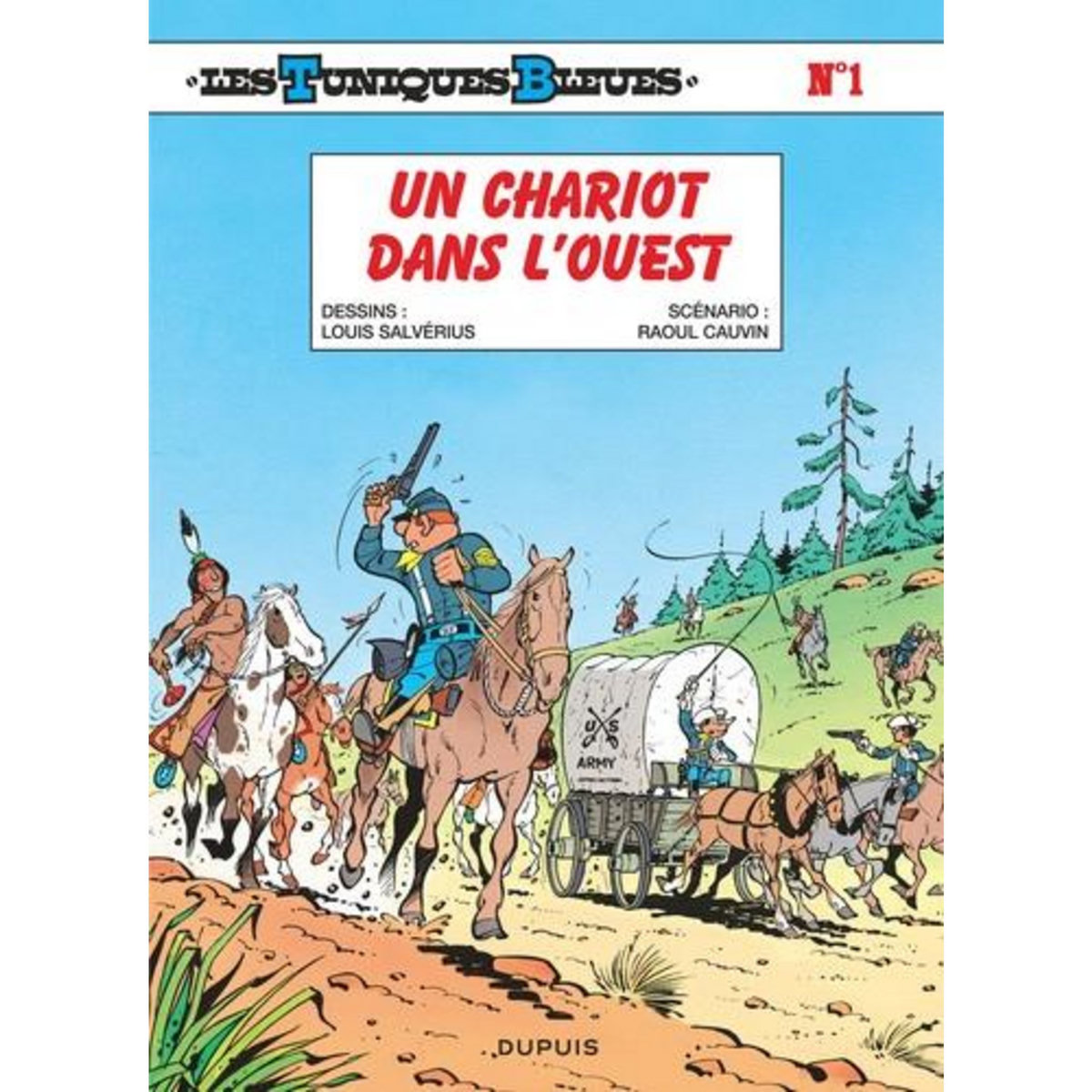 LES TUNIQUES BLEUES TOME 1 : UN CHARIOT DANS L'OUEST, Cauvin Raoul