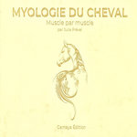MYOLOGIE DU CHEVAL. MUSCLE PAR MUSCLE, Prével Julia