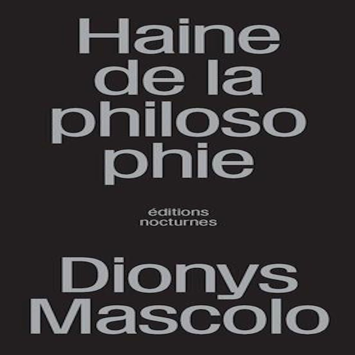 HAINE DE LA PHILOSOPHIE. HEIDEGGER POUR MODELE, Mascolo Dionys