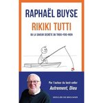RIKIKI TUTTI. OU LA SAVEUR SECRETE DU TROIS-FOIS-RIEN, Buyse Raphaël