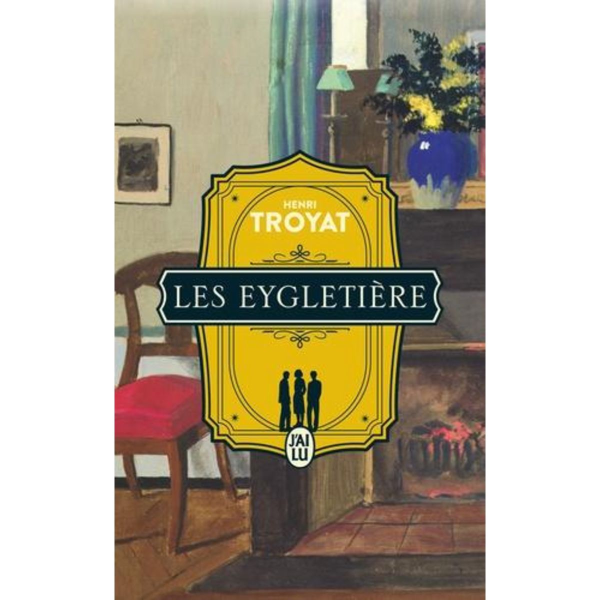 LES EYGLETIERE TOME 1 , Troyat Henri