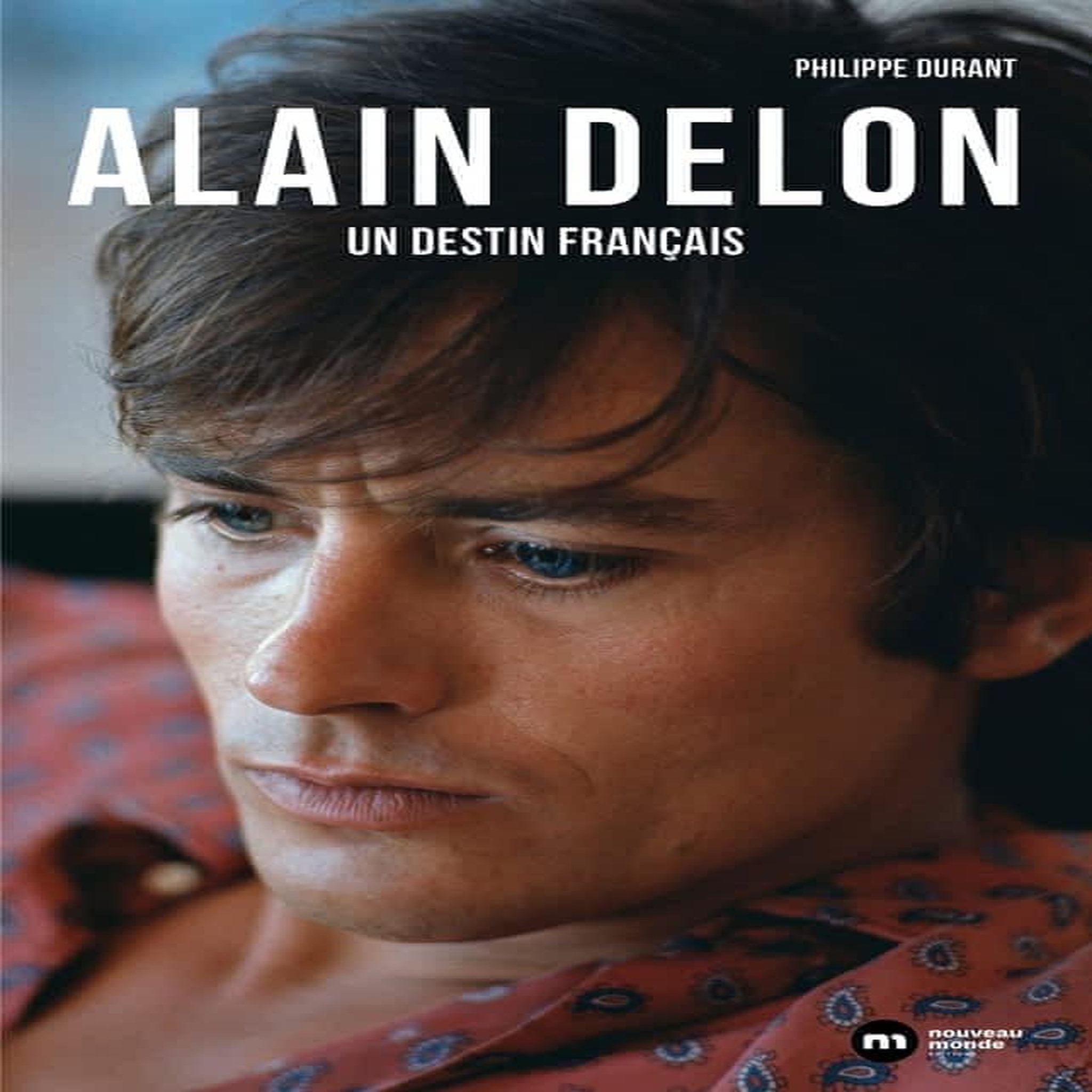 ALAIN DELON, UN DESTIN FRANCAIS, Durant Philippe