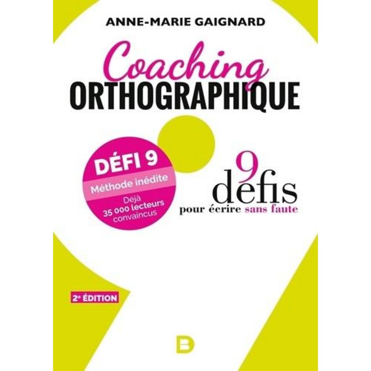 COACHING ORTHOGRAPHIQUE. 9 DEFIS POUR ECRIRE SANS FAUTE, 2E EDITION, Gaignard Anne-Marie