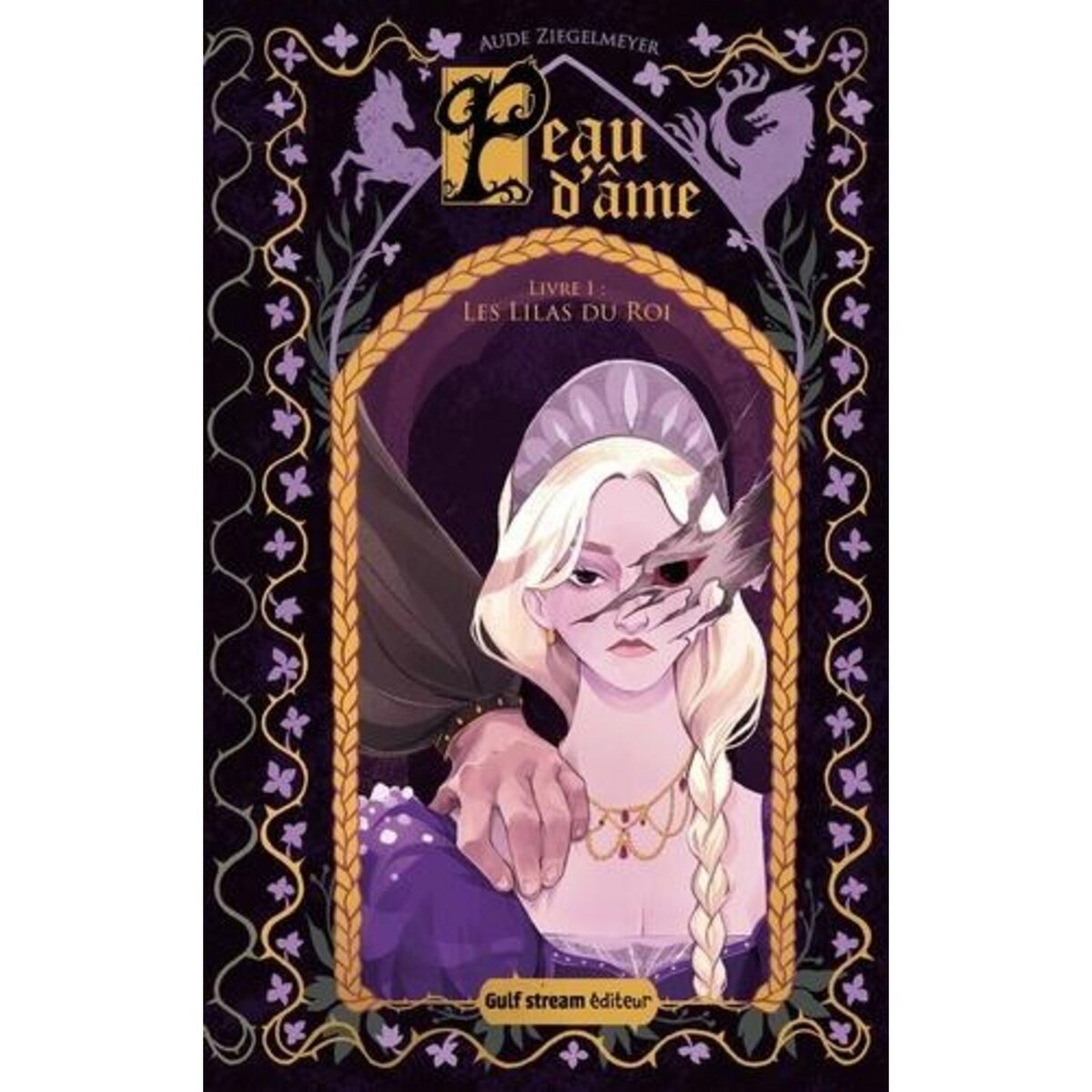 PEAU D'AME TOME 1 : LES LILAS DU ROI, Ziegelmeyer Aude