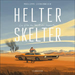 HELTER SKELTER. LA FILLE DU BOUT DU MONDE, Lechermeier Philippe