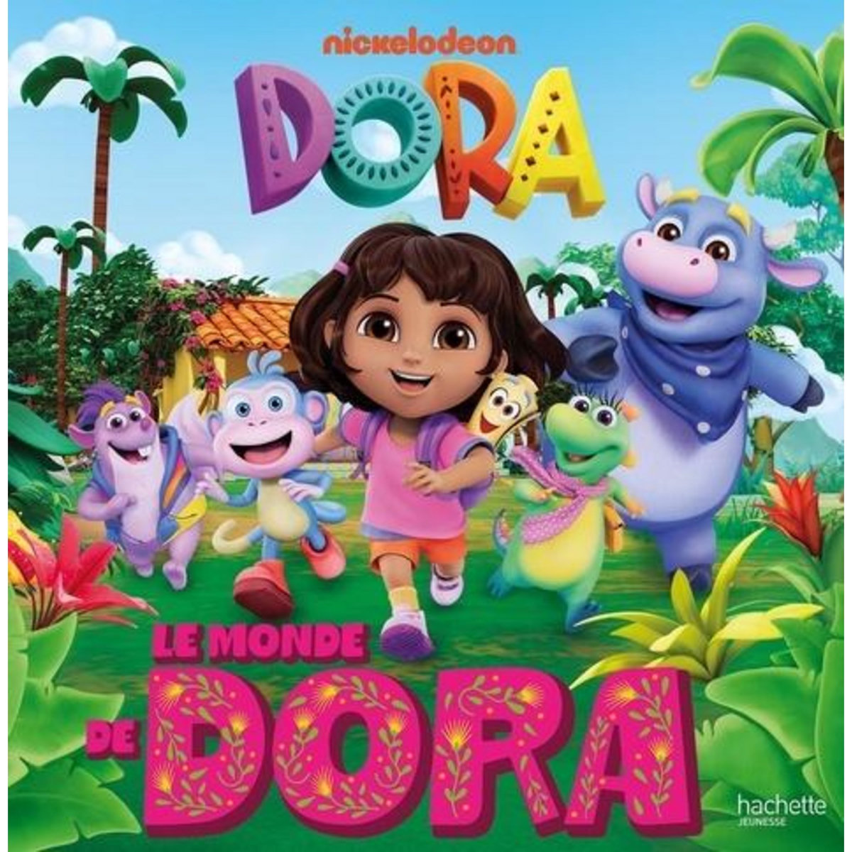 DORA L'EXPLORATRICE : LE MONDE DE DORA, Nickelodeon