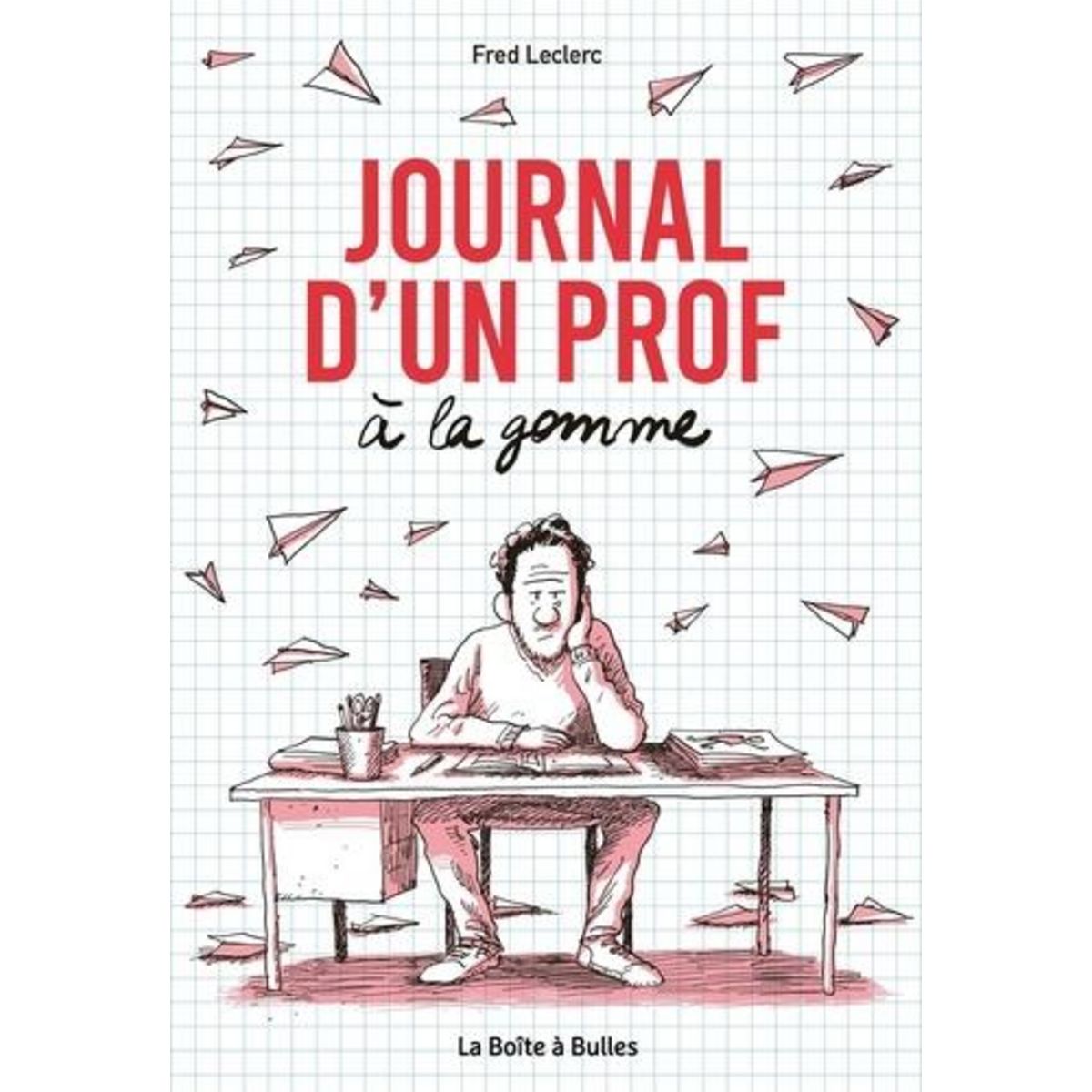 JOURNAL D'UN PROF A LA GOMME, Leclerc Fred