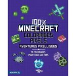 100 % MINECRAFT COLORIAGES PIXEL AVENTURES PIXELLISEES. 70 COLORIAGES POUR TOUS LES FANS, Sapuppo Daniele