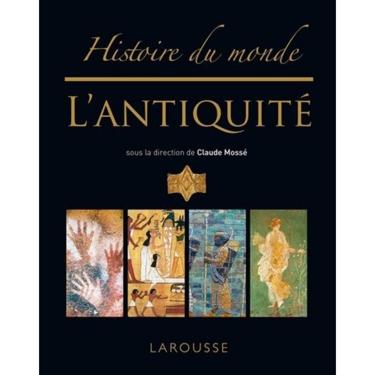 HISTOIRE DU MONDE. L'ANTIQUITE, Mossé Claude