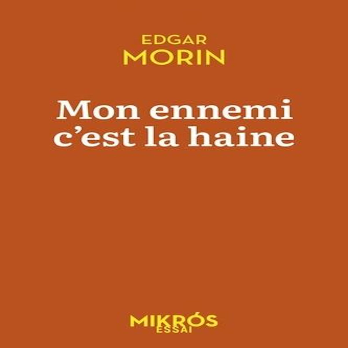 MON ENNEMI, C'EST LA HAINE, Morin Edgar