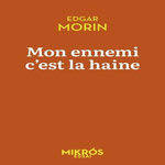 MON ENNEMI, C'EST LA HAINE, Morin Edgar