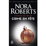 LIEUTENANT EVE DALLAS TOME 39 : CRIME EN FETE, Roberts Nora