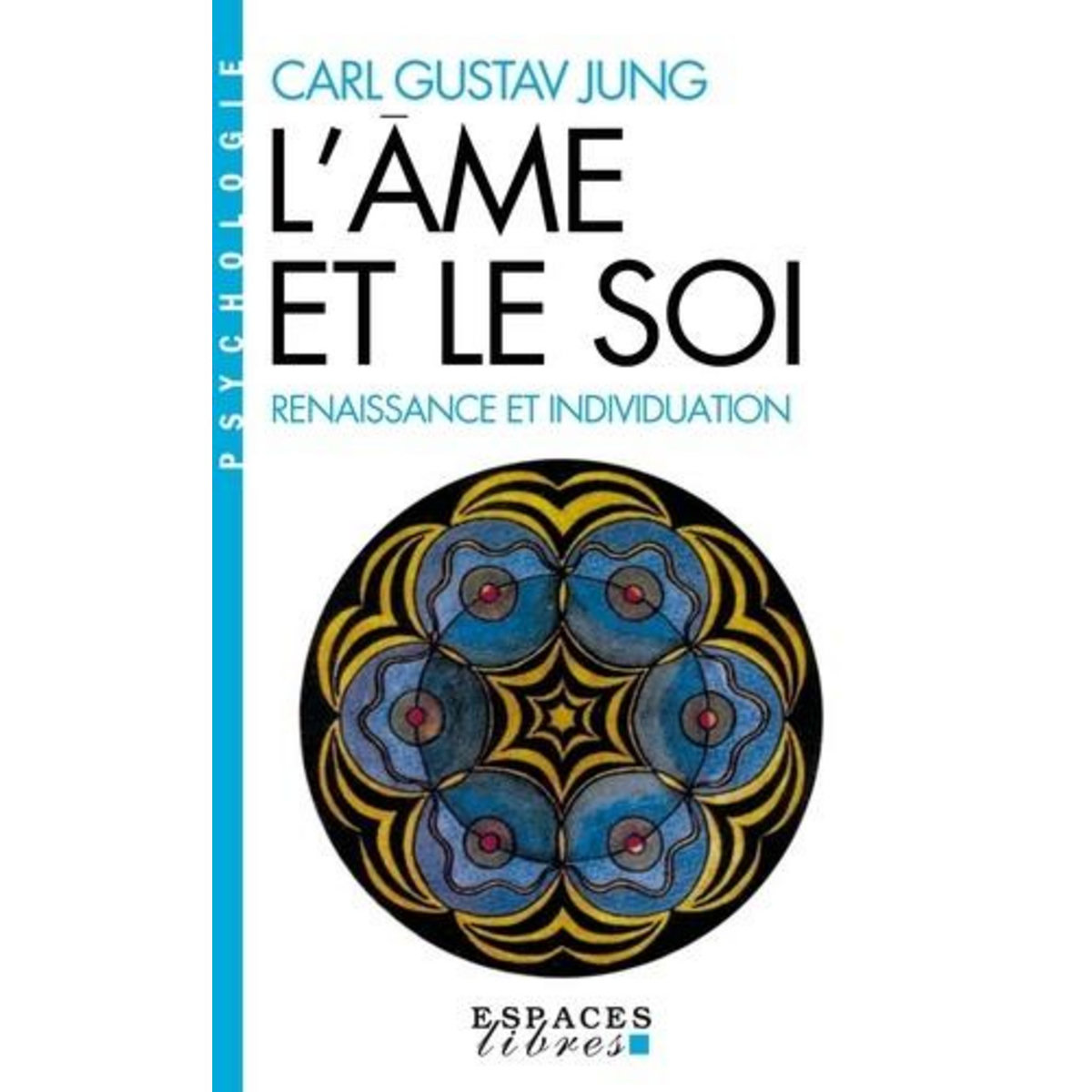 L'AME ET LE SOI. RENAISSANCE ET INDIVIDUATION, Jung Carl Gustav