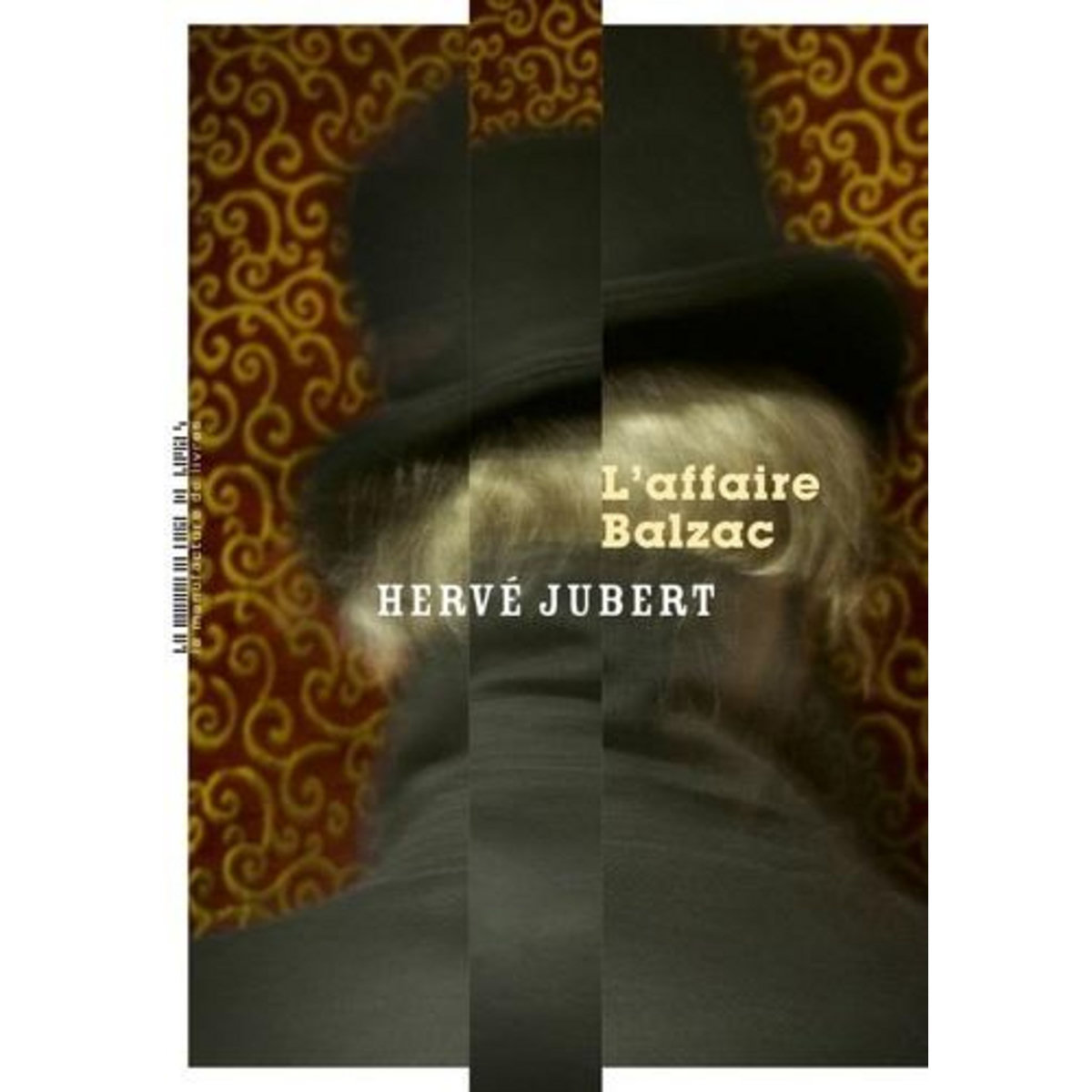 L'AFFAIRE BALZAC. OU COMMENT L'AUTEUR (MOI-MEME) ET HONORE DE BALZAC RESOLURENT LE CRIME DE LA CALLAURE DE LA CALQUIERE, Jubert Hervé