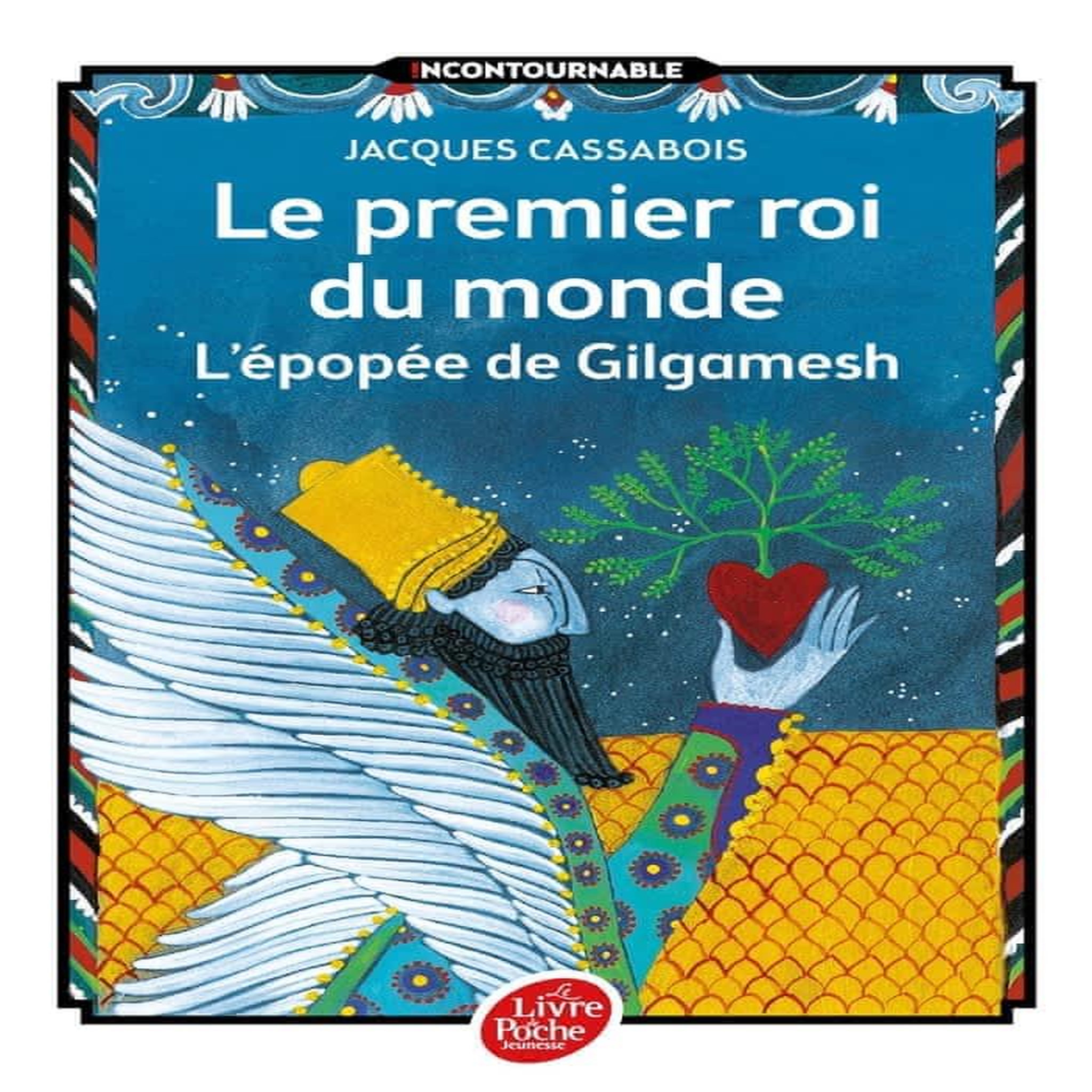 LE PREMIER ROI DU MONDE. L'EPOPEE DE GILGAMESH, Cassabois Jacques