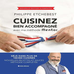 CUISINEZ BIEN ACCOMPAGNE AVEC MA METHODE MENTOR. EDITION REVUE ET AUGMENTEE, Etchebest Philippe
