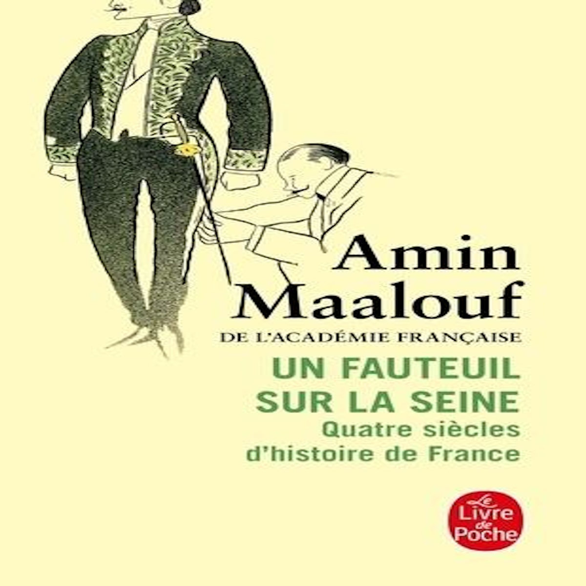 UN FAUTEUIL SUR LA SEINE. QUATRE SIECLES D'HISTOIRE DE FRANCE, Maalouf Amin
