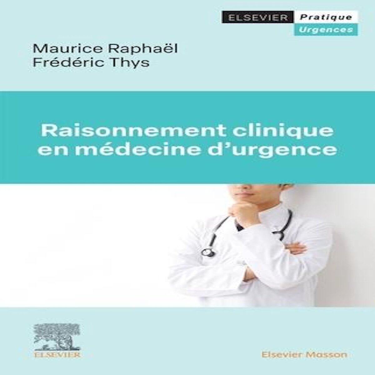 RAISONNEMENT CLINIQUE EN MEDECINE D'URGENCE, Raphaël Maurice