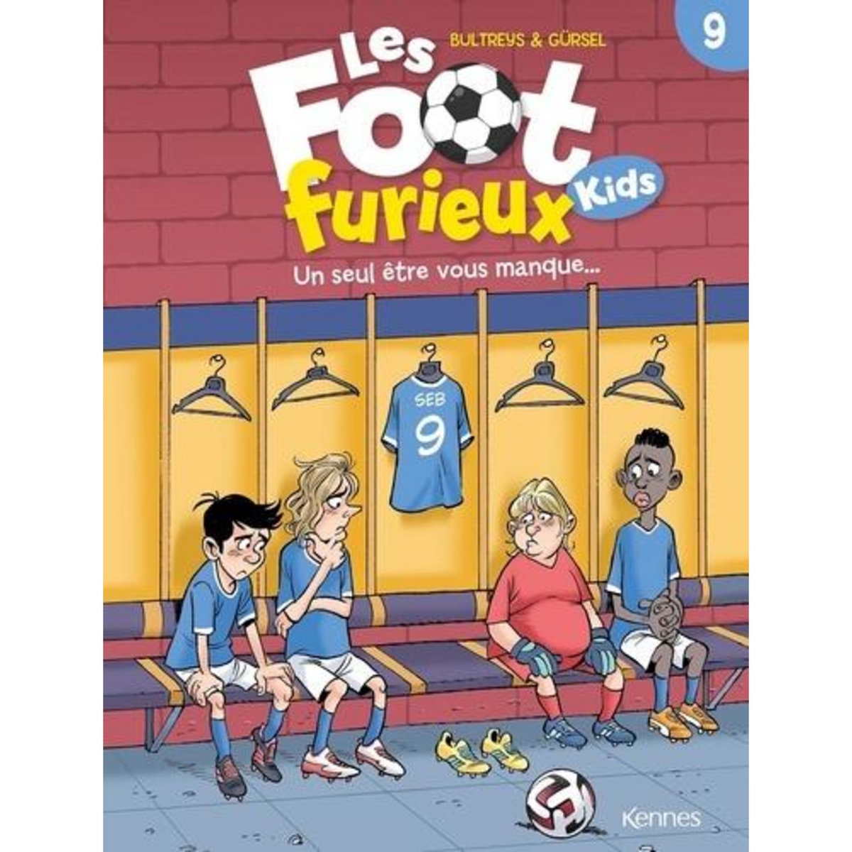LES FOOT FURIEUX KIDS TOME 9 : UN SEUL ETRE VOUS MANQUE..., Bultreys Daniel