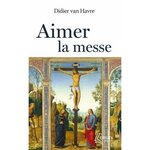 AIMER LA MESSE, Van Havre Didier